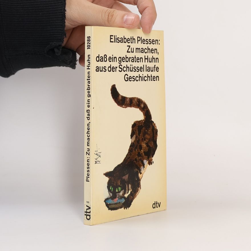 Elisabeth Plessen Zu machen, dass ein gebraten Huhn aus der Schüssel laufe