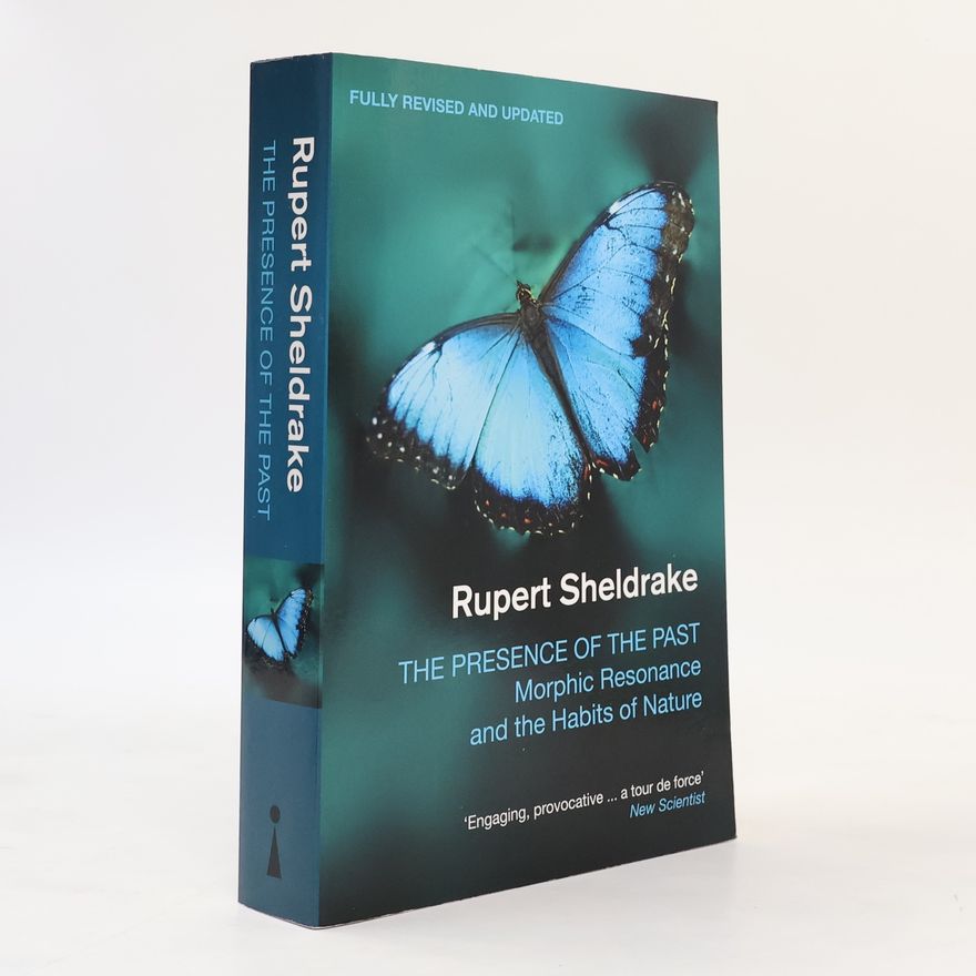 Rupert Sheldrake The Presence of the Past