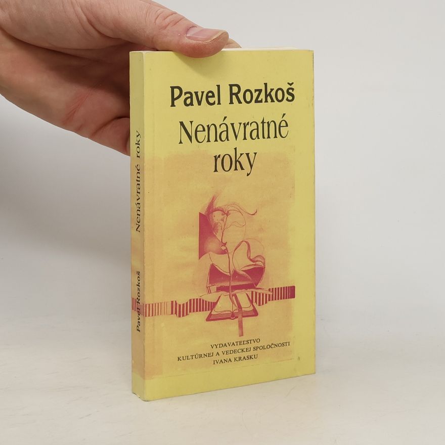 Pavel Rozkoš Nenávratné roky