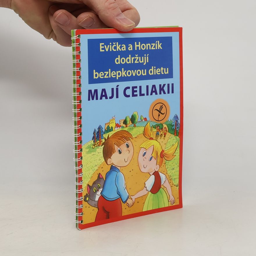 Kolektív autorov Evička a Honzík dodržují bezlepkovou dietu. Mají celiakii