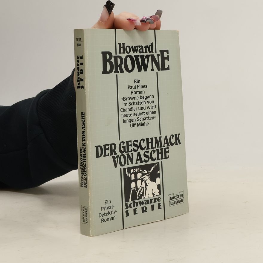 Howard Browne Der Geschmack von Asche. Ein Privatdetektivroman. Nachw. v. Martin Compart