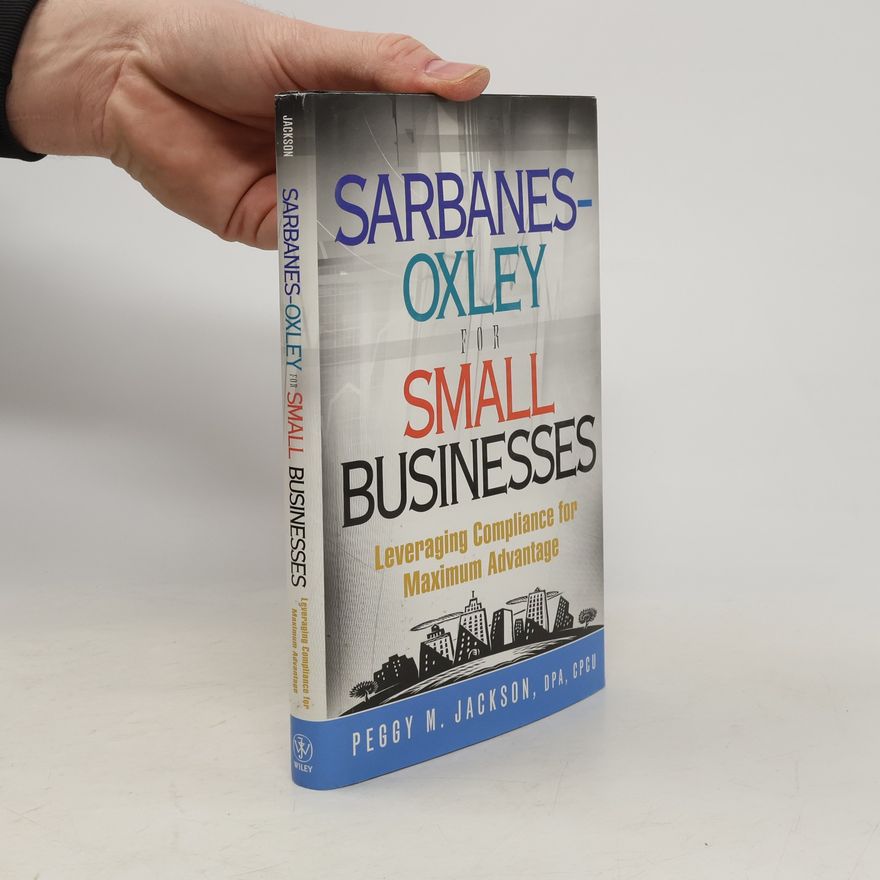 Cpcu M. Peggy Jackson Dpa Sarbanes-Oxley for Small Businesses