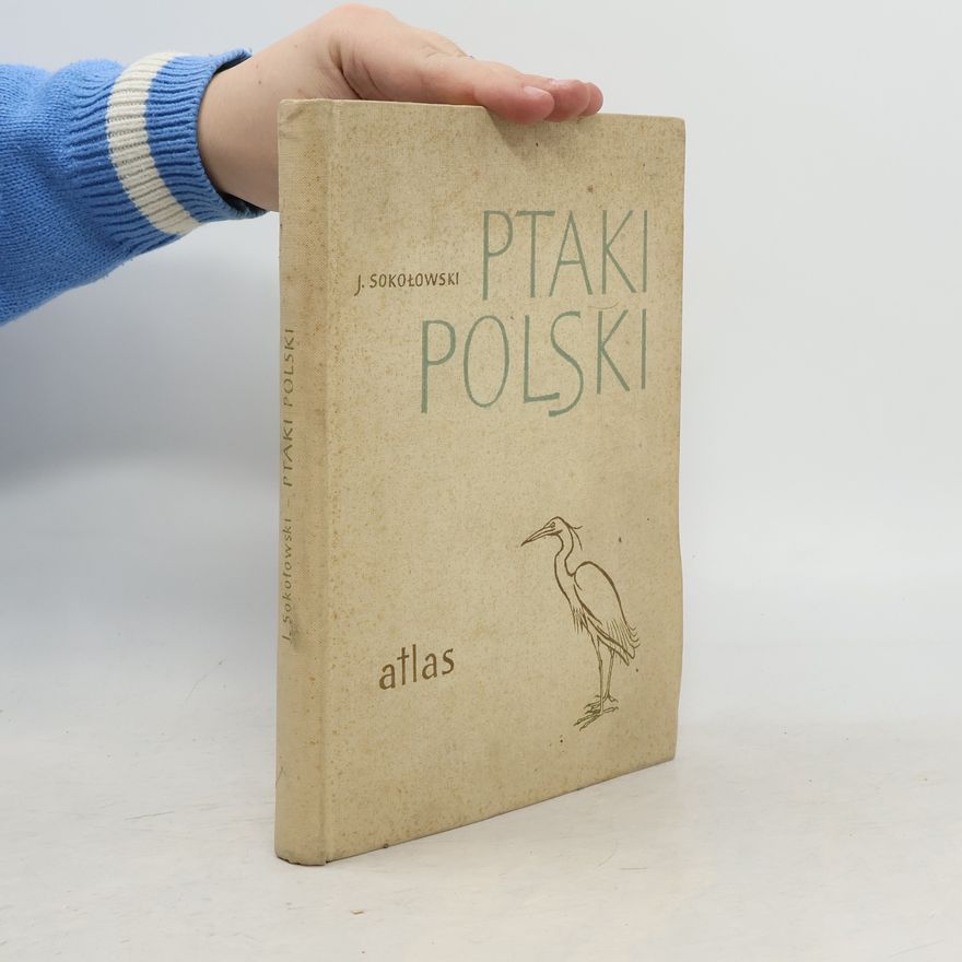 J. Sokolowski Ptaki polski. Atlas