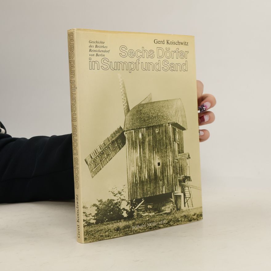 Gerd Koischwitz Sechs Dorfer in Sumpf und Sand