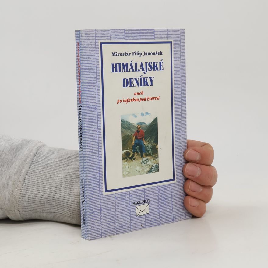Miroslav Filip Janoušek Himálajské deníky aneb Po infarktu pod Everest