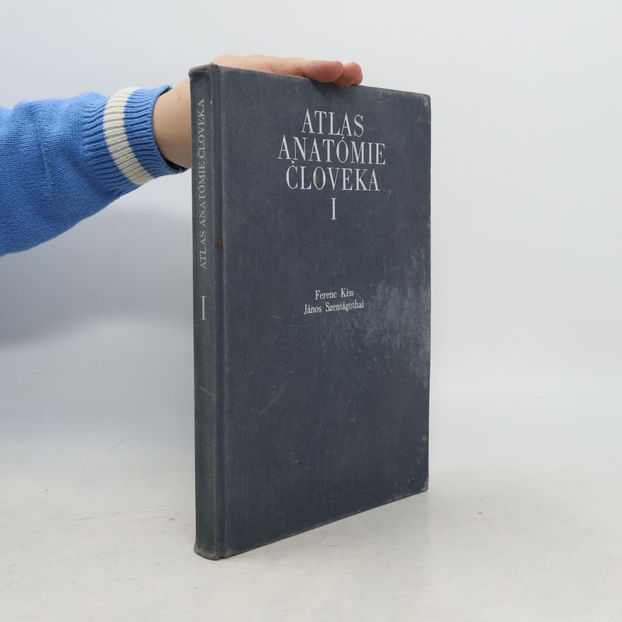 János Szentágothai Atlas anatómie človeka I. Náuka o kostiach. Náuka o klboch a väzoch. Náuka o svaloch