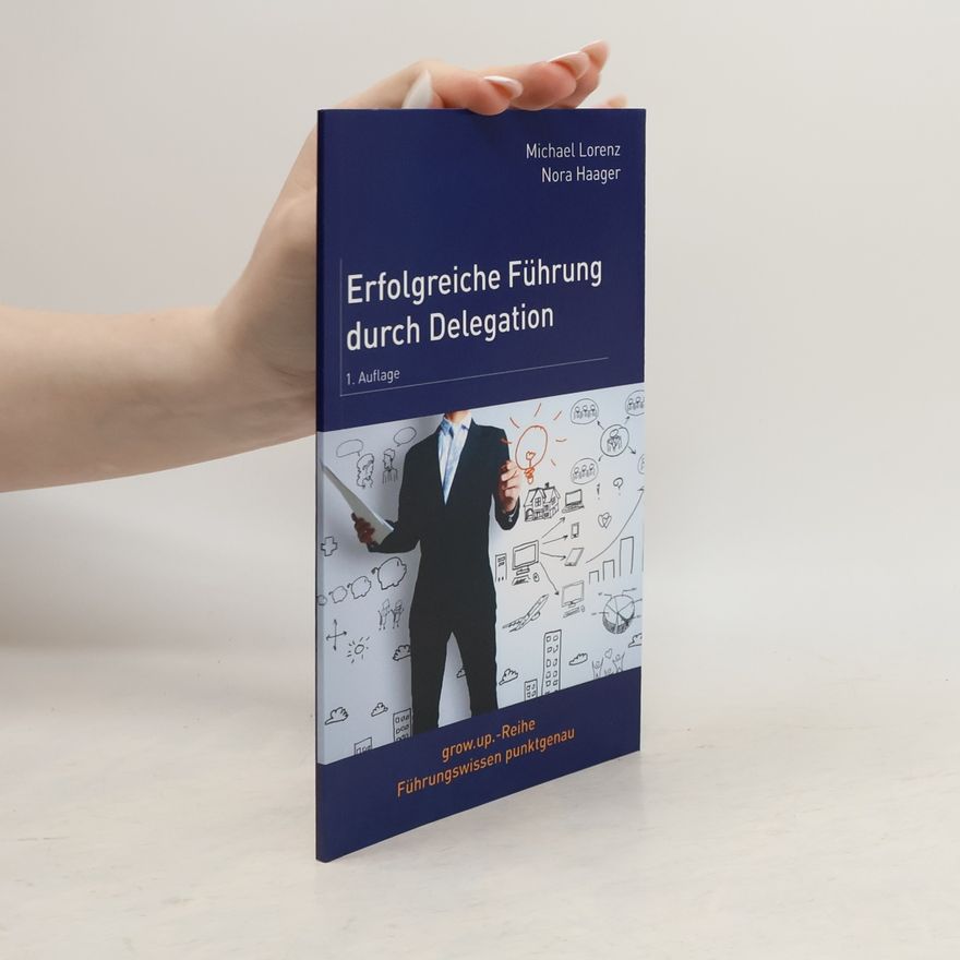 Nora Haager Erfolgreiche Führung durch Delegation - 1. Auflage