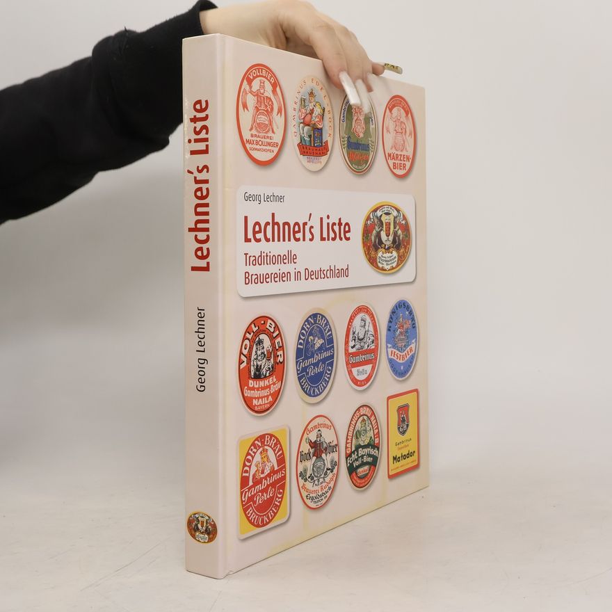 Georg Lechner Lechner’s Liste. Traditionelle Brauereien in Deutschland