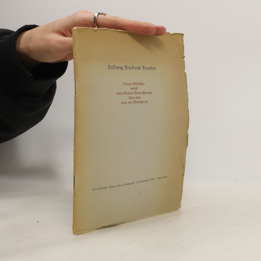 Ludwig Friedrich Barthel Neun Gedichte nebst einer kleinen Betrachtung über das, was ein Gedicht sei