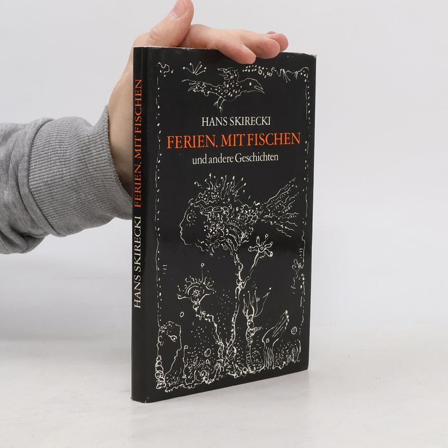 Hans Skirecki Ferien, mit Fischen und andere Geschichten