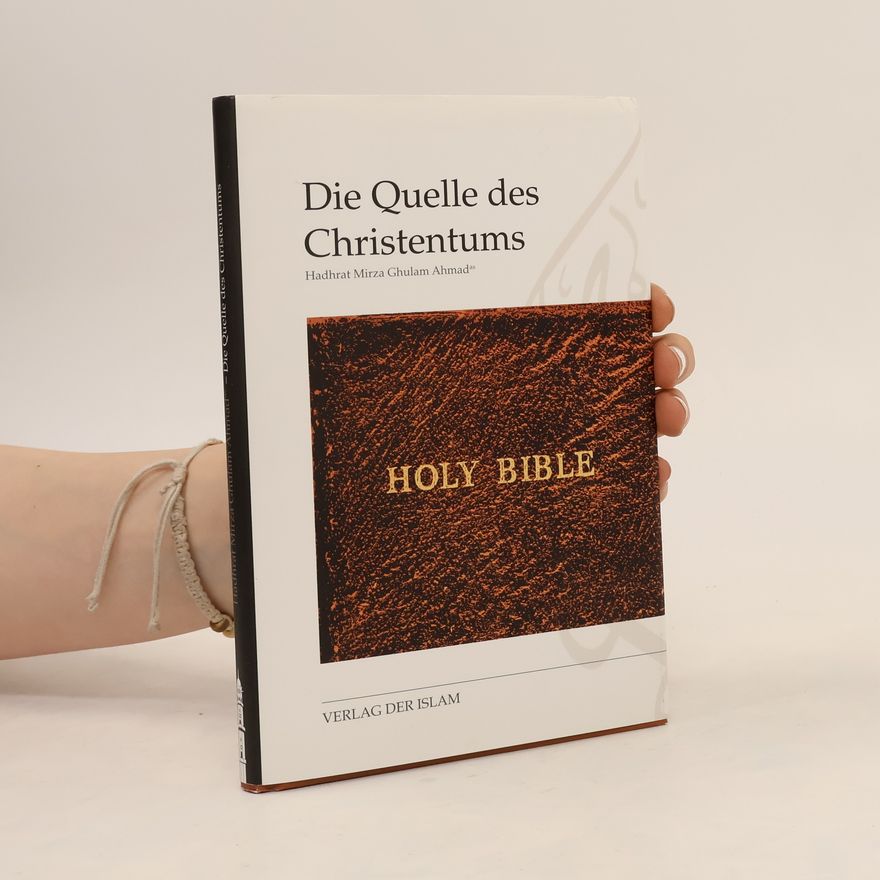 Hadhrat Mirza Ghulam Ahmad Die Quelle des Christentums