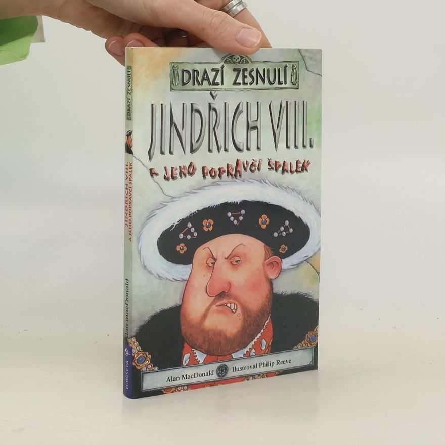 Alan MacDonald Jindřich VIII. a jeho popravčí špalek