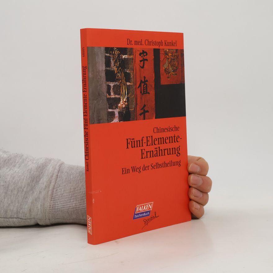 Christoph Kunkel Chinesische Fünf-Elemente-Ernährung