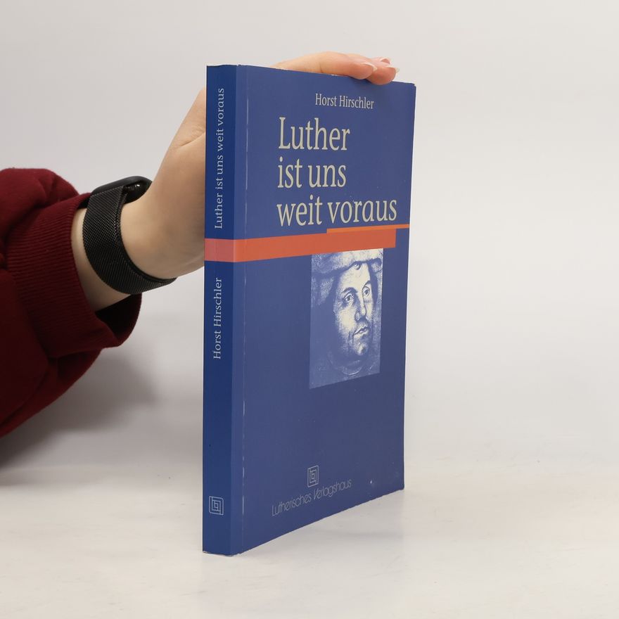 Horst Hirschler Luther ist uns weit voraus