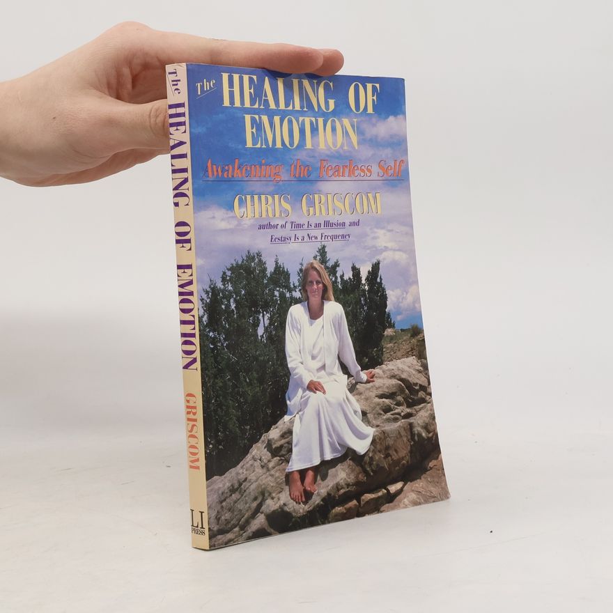 Chris Griscom The Healing of Emotion