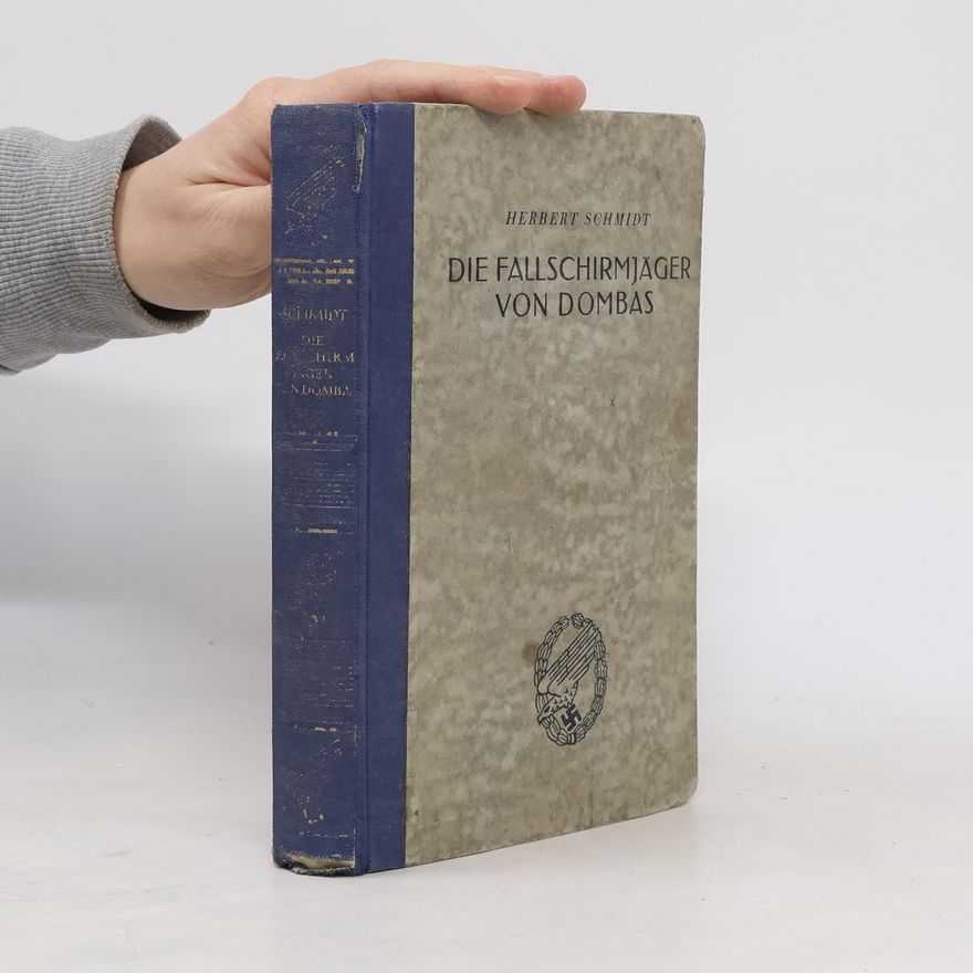 Herbert Schmidt Die Fallschirmjager Von Dombas