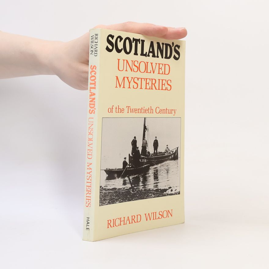 Richard Wilson Scotland's Unsolved Mysteries of the Twentieth Century