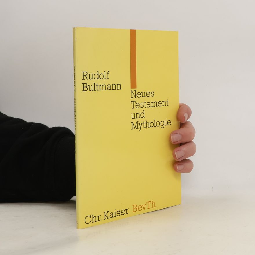 Rudolf Bultmann Neues Testament und Mythologie