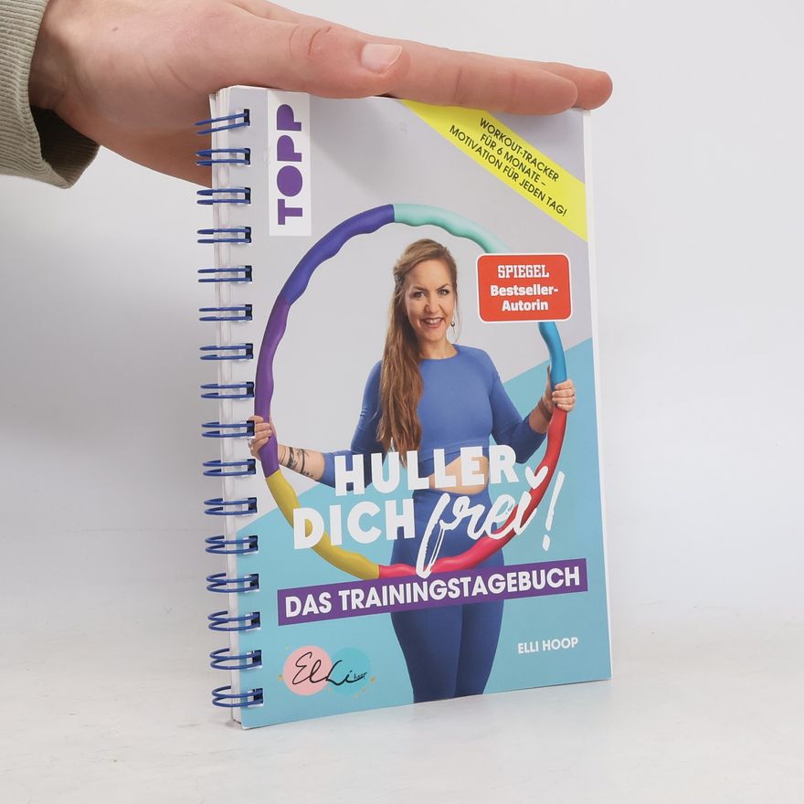 Elli Hoop Huller Dich frei - das Trainingstagebuch. Hula Hoop Fitness mit Elli Hoop
