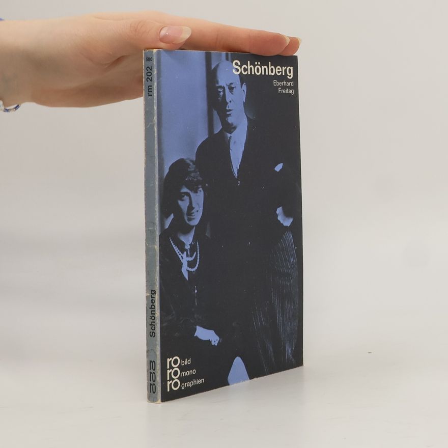 Eberhard Freitag Arnold Schönberg in Selbstzeugnissen und Bilddokumenten