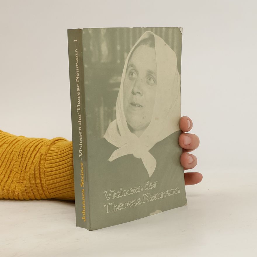 Johannes Steiner Visionen der Therese Neumann