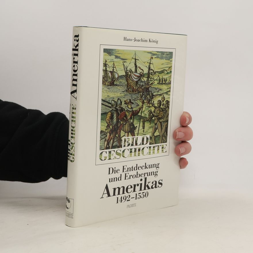 Hans-Joachim König Die Entdeckung und Eroberung Amerikas