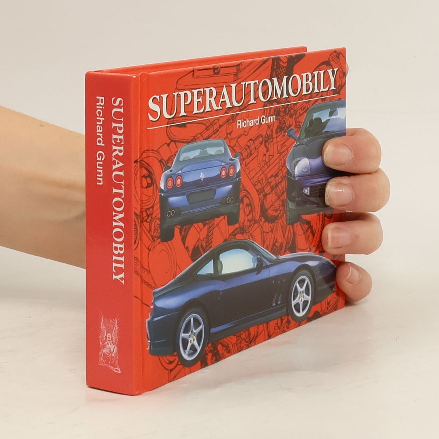 Richard Gunn Superautomobily : nejvýkonnější vozy na světě