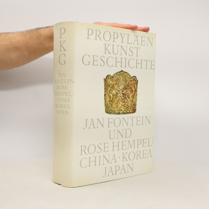 Jan Fontein Propyläen Kunstgeschichte. China, Korea, Japan