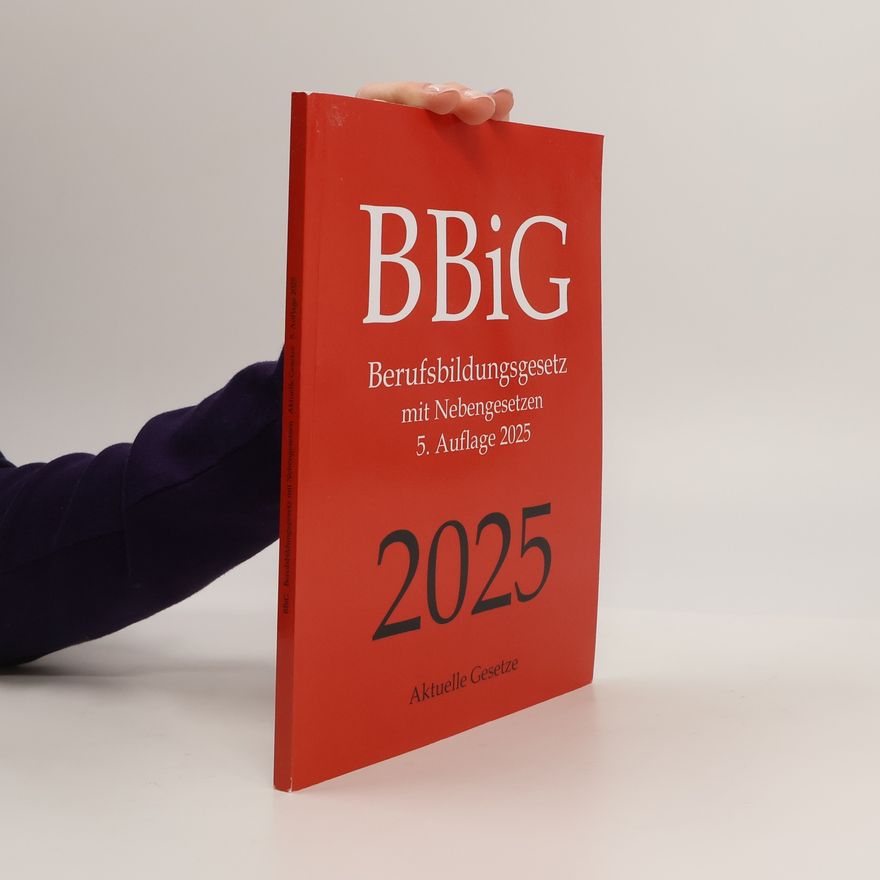 Collectif d'auteurs BBiG, Berufsbildungsgesetz, Aktuelle Gesetze: Berufsbildungsgesetz mit Nebengesetzen - 5. Auflage 2025