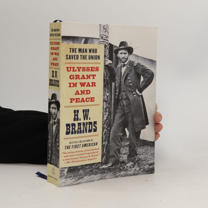 H. W. Brands The Man Who Saved the Union