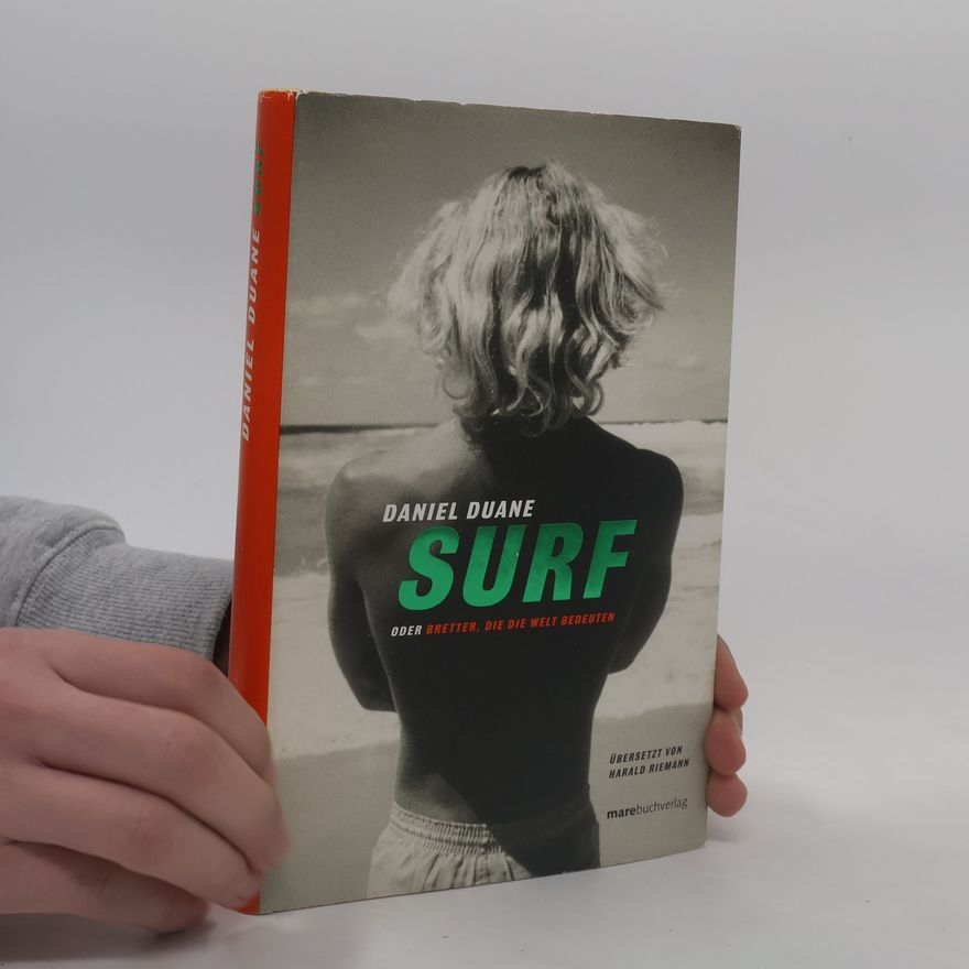 Daniel Duane Surf oder Bretter, die die Welt bedeuten