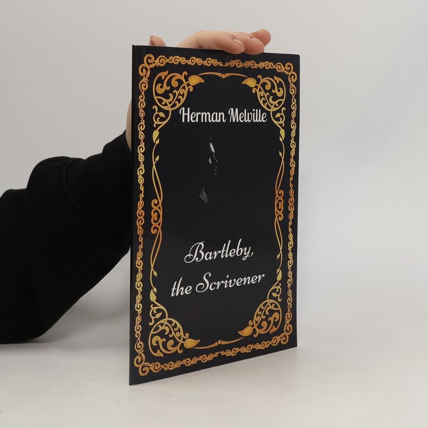 Herman Melville Bartleby, The Scrivener : By Herman Melville