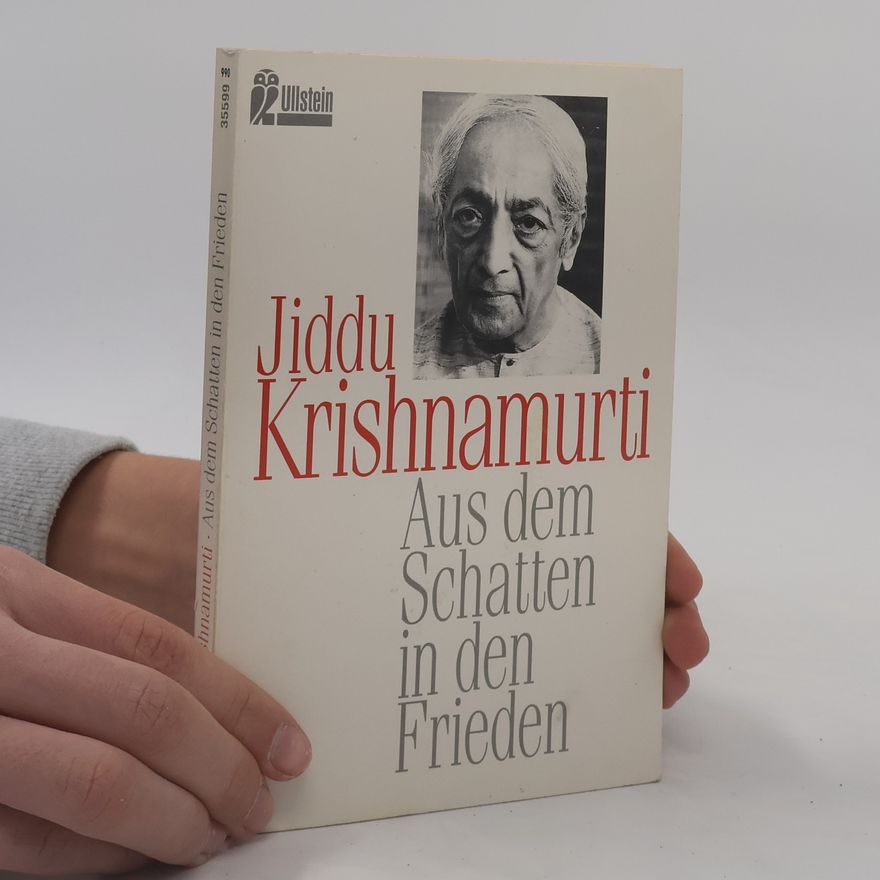 Jiddu Krishnamurti Aus dem Schatten in den Frieden