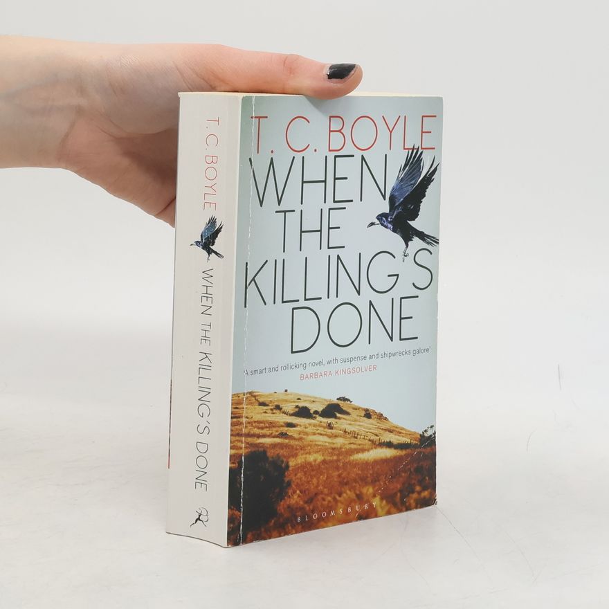 T. Coraghessan Boyle When the Killing's Done