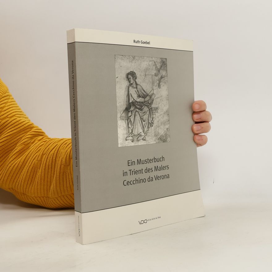 Ruth Goebel Ein Musterbuch in Trient des Malers Cecchino da Verona