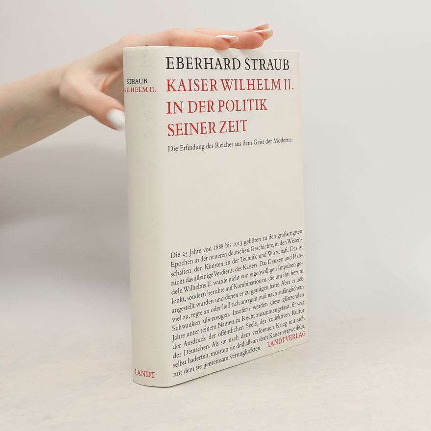 Eberhard Straub Kaiser Wilhelm II. in der Politik seiner Zeit