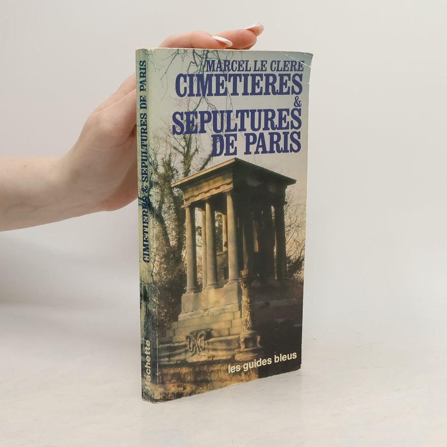 Marcel Le Clère Cimetieres & Sepultures de Paris
