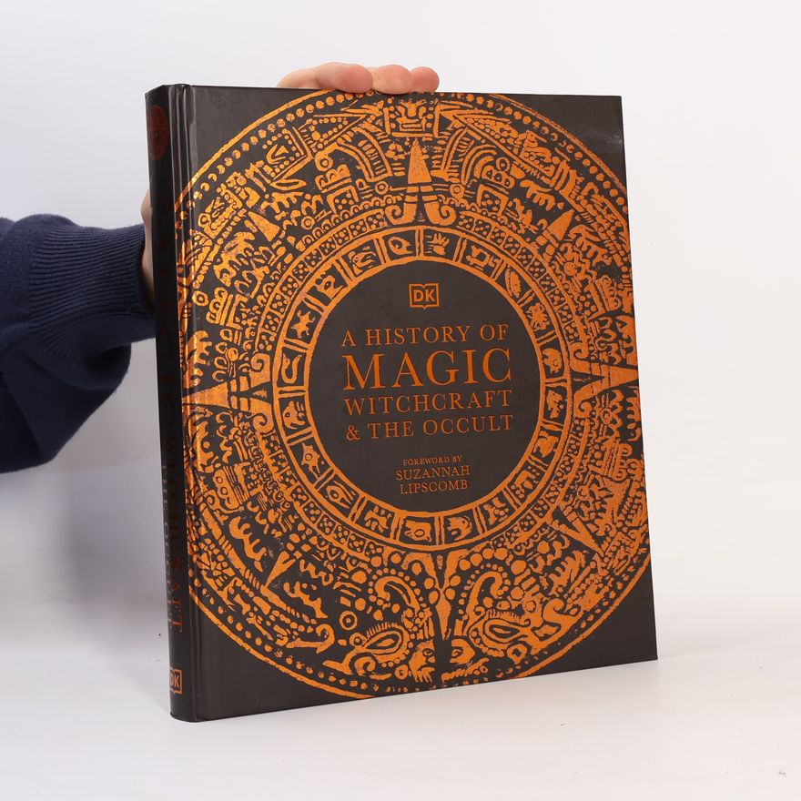 Dorling Kindersley A History of Magic, Witchcraft and the Occult