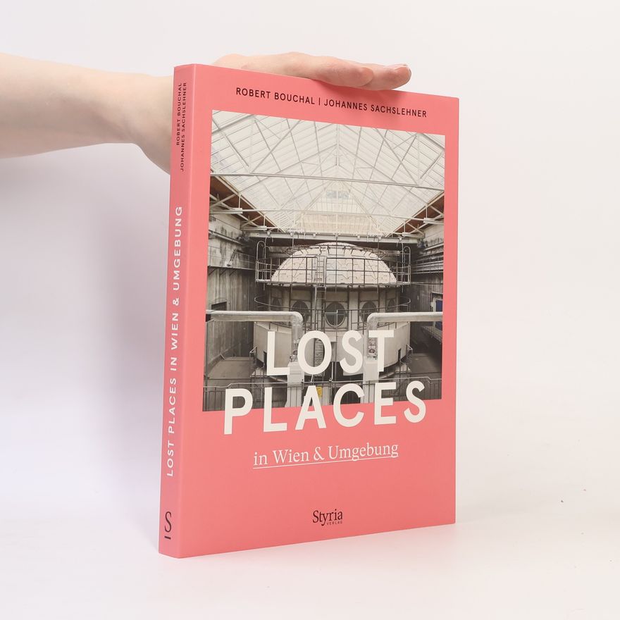 Robert Bouchal Lost places in Wien & Umgebung