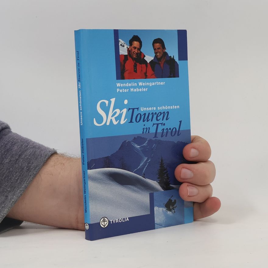 Wendelin Weingartner Unsere schönsten Skitouren in Tirol