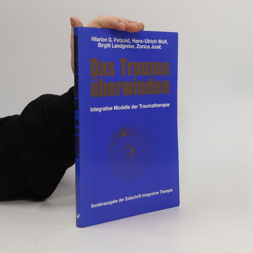 Hans-Ulrich Wolf Sonderausgabe der Zeitschrift Integrative Therapie: Das Trauma überwinden