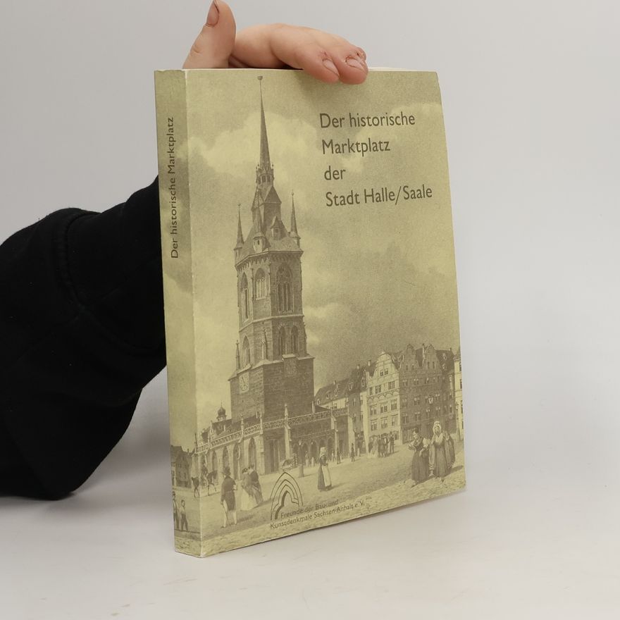Erika Kunath Der historische Marktplatz der Stadt Halle, Saale