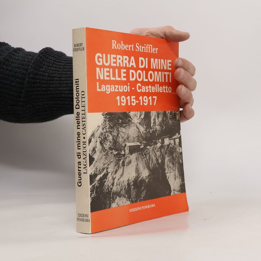Robert Striffler Guerra di mine nelle Dolomiti