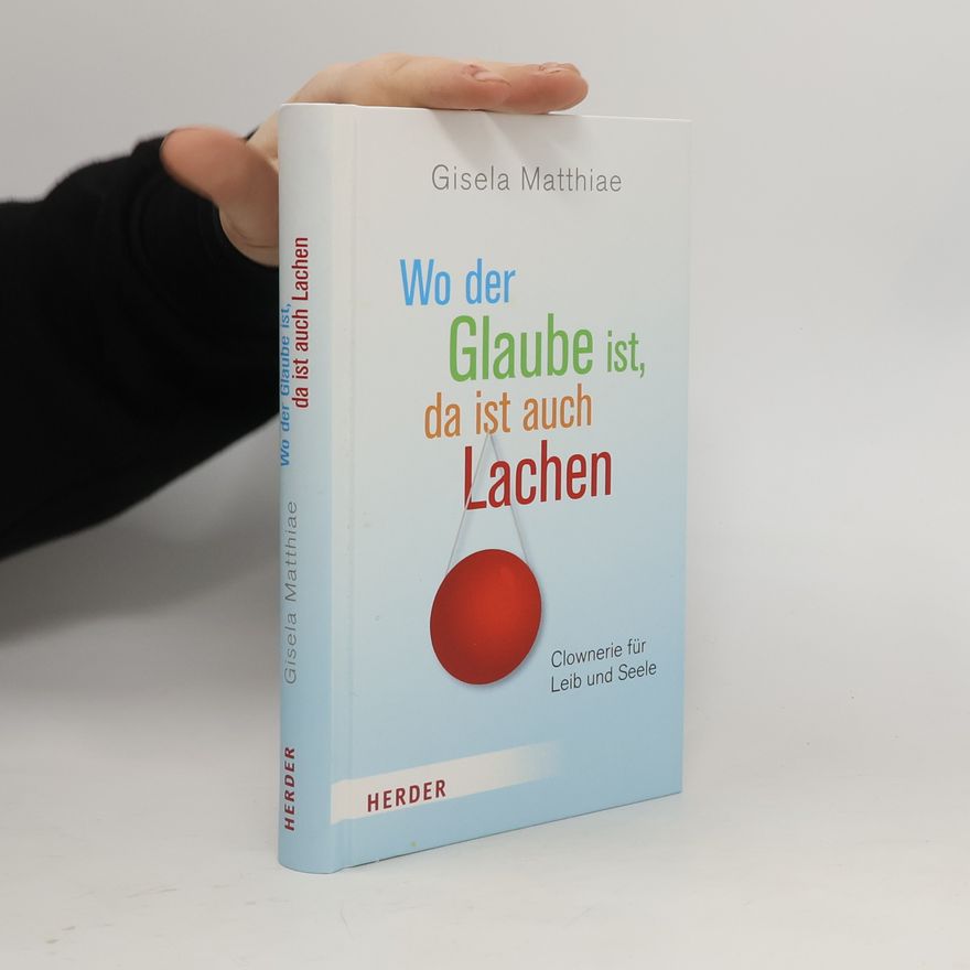 Gisela Matthiae Wo der Glaube ist, da ist auch Lachen