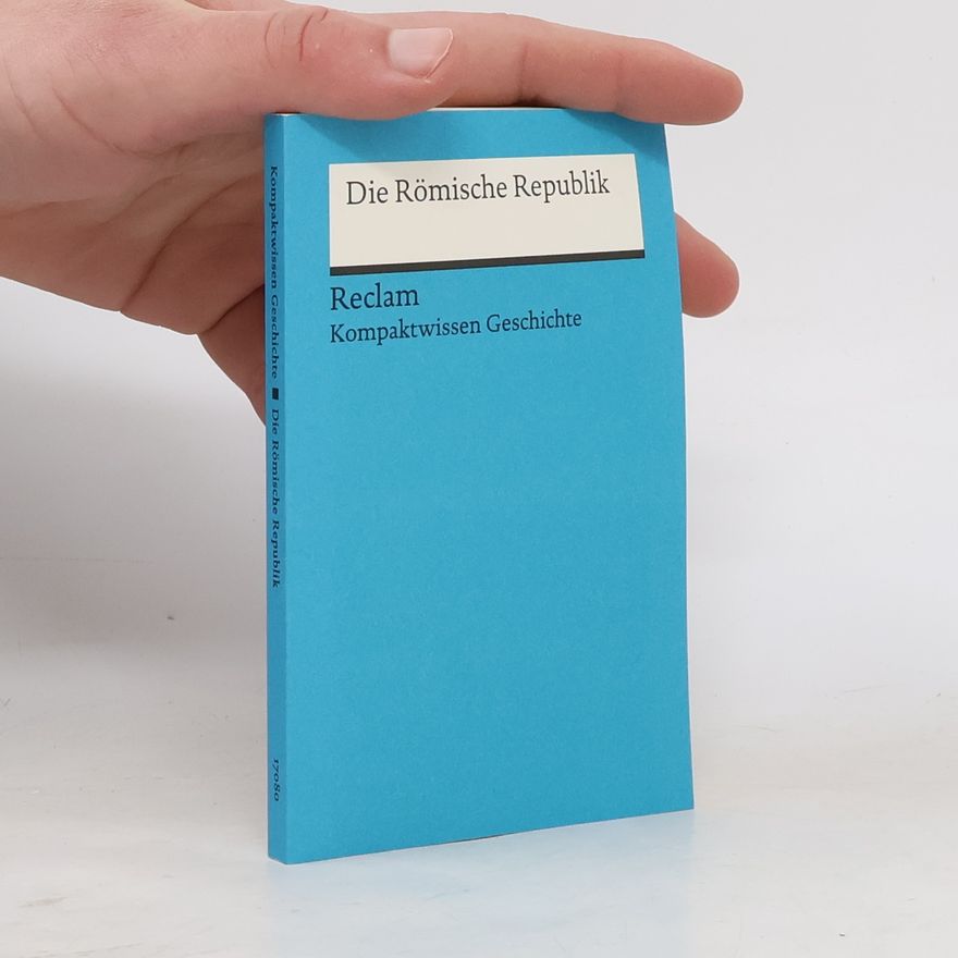 Gerhard Henke-Bockschatz Kompaktwissen Geschichte: Die Römische Republik