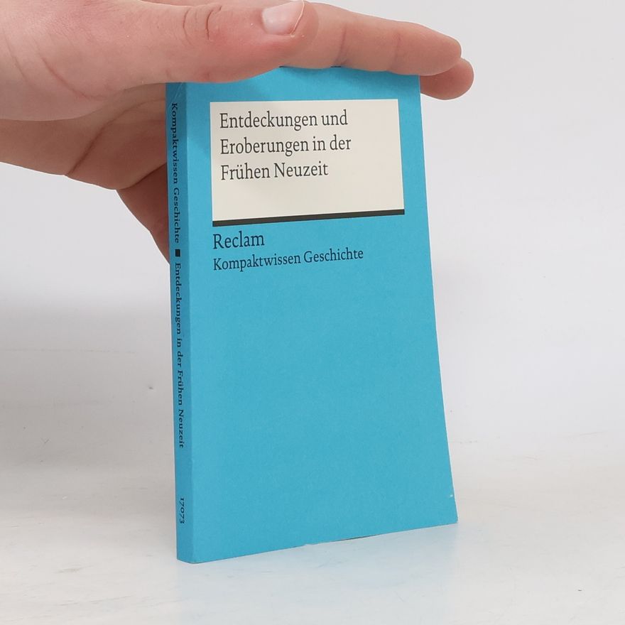 Gerhard Henke-Bockschatz Kompaktwissen Geschichte: Entdeckungen und Eroberungen in der Frühen Neuzeit
