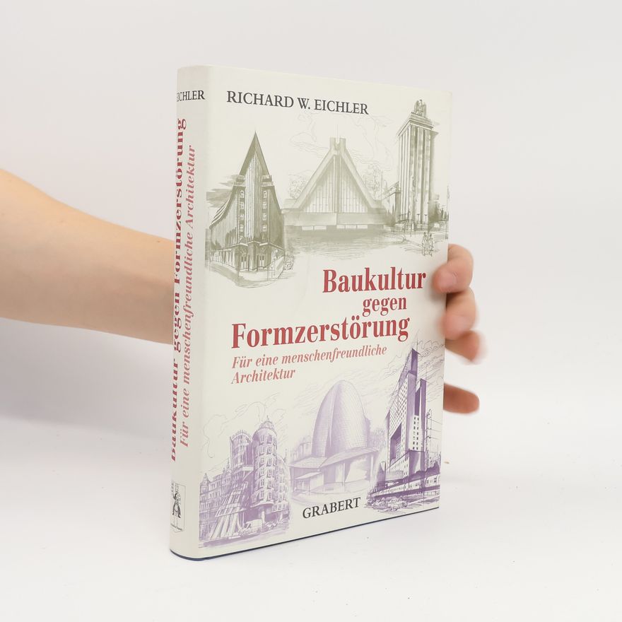 Richard W. Eichler Baukultur gegen Formzerstörung