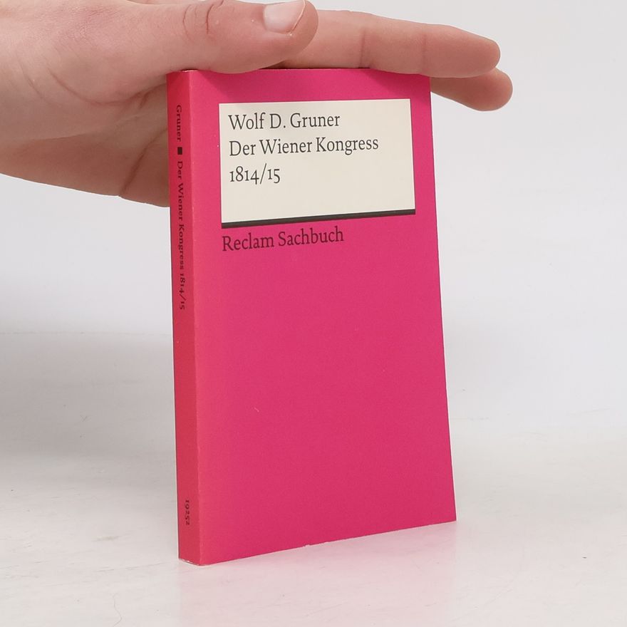 Wolf D. Gruner Reclam Sachbuch: Der Wiener Kongress 1814/15