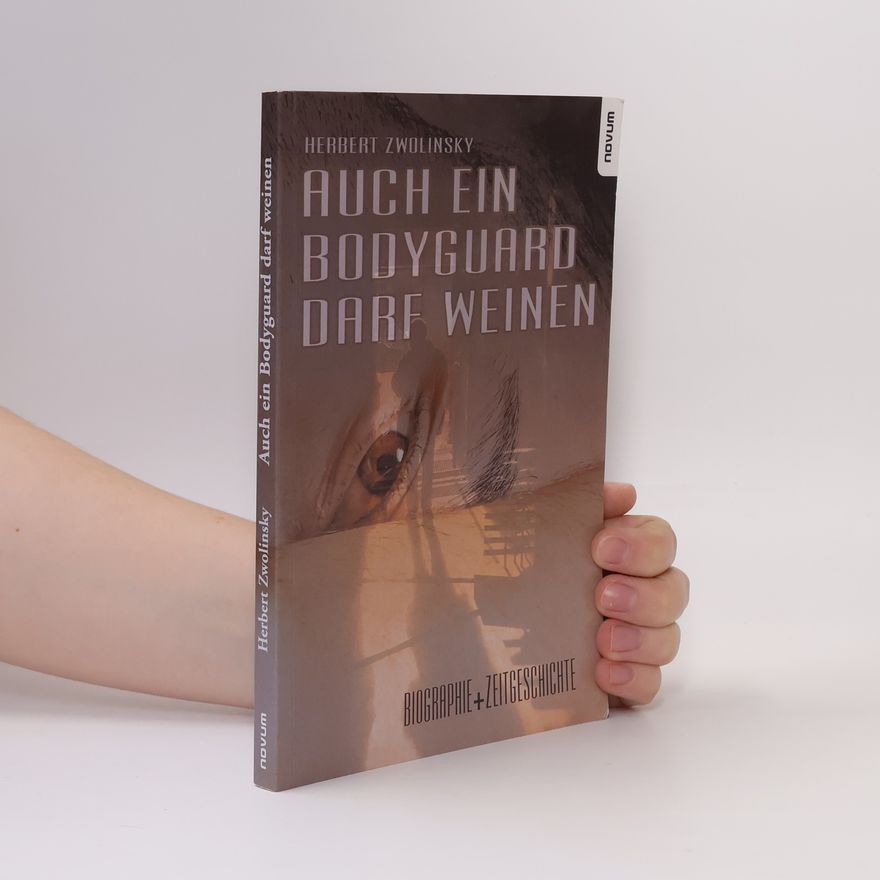 Herbert Zwolinsky Auch ein Bodyguard darf weinen