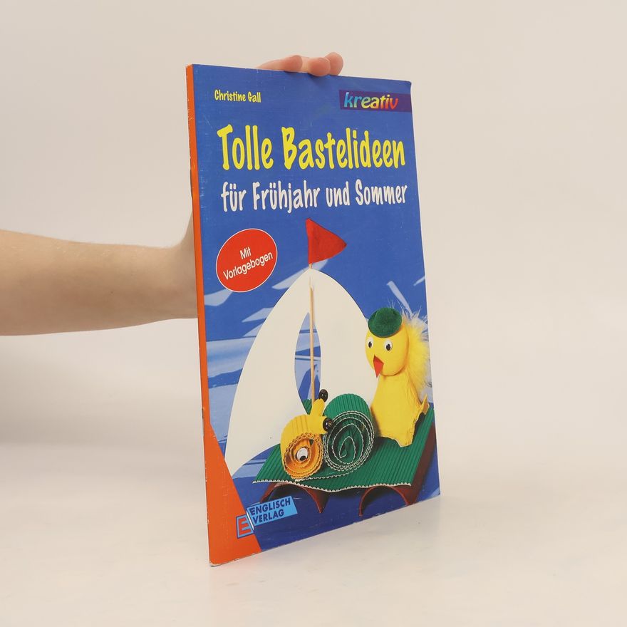 Christine Gall Tolle Bastelideen für Frühjahr und Sommer: Mit Vorlagebogen